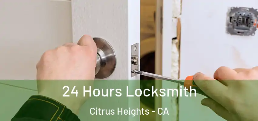  24 Hours Locksmith Citrus Heights - CA