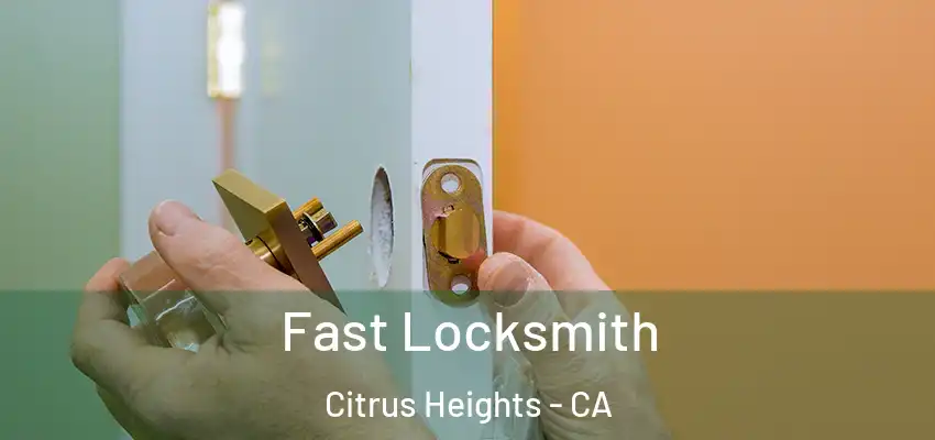  Fast Locksmith Citrus Heights - CA