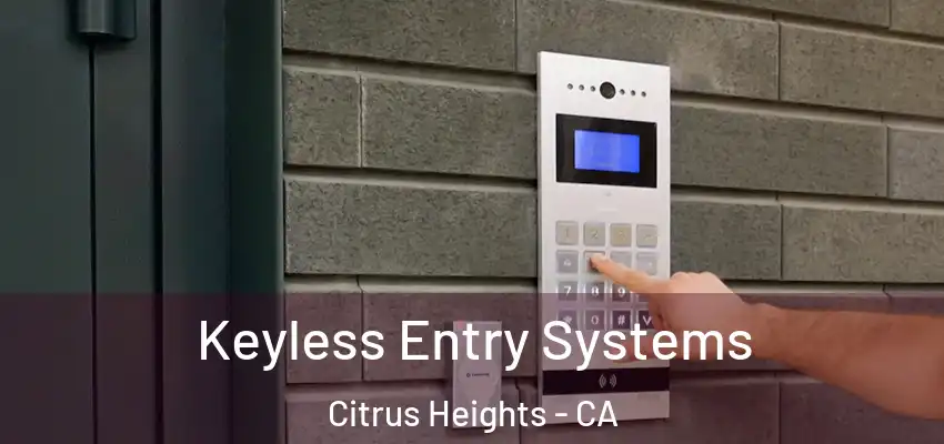  Keyless Entry Systems Citrus Heights - CA