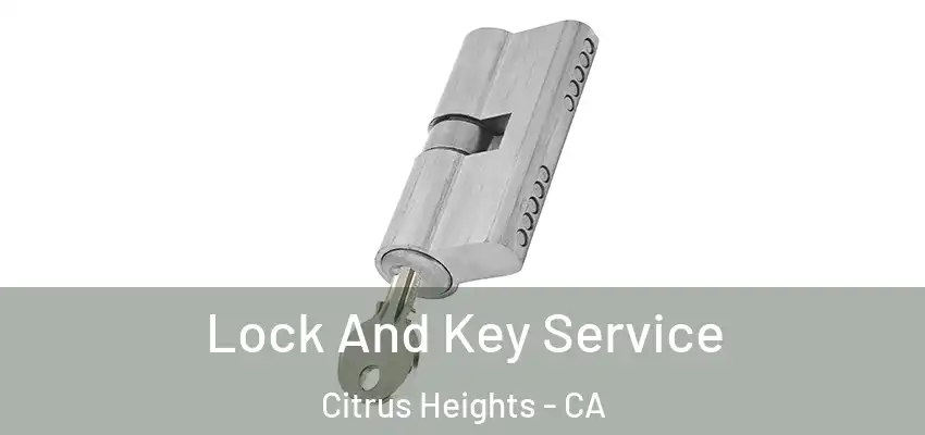  Lock And Key Service Citrus Heights - CA