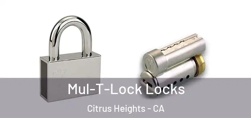  Mul-T-Lock Locks Citrus Heights - CA