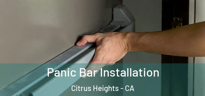  Panic Bar Installation Citrus Heights - CA