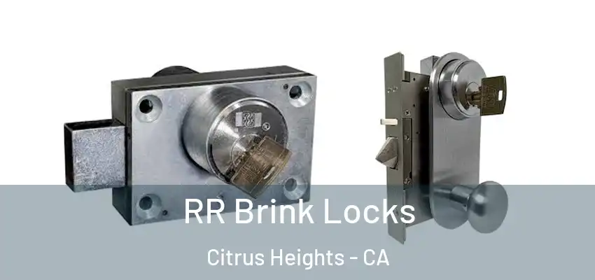  RR Brink Locks Citrus Heights - CA