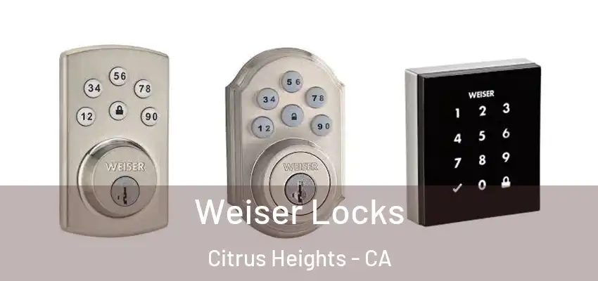  Weiser Locks Citrus Heights - CA